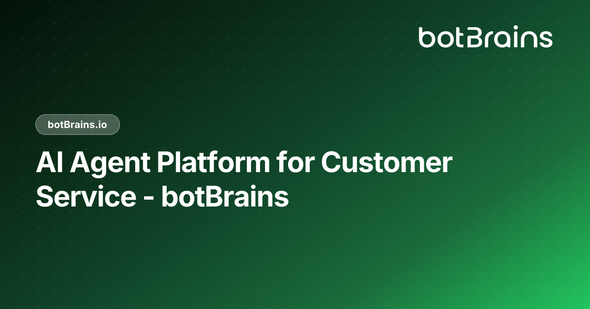 AI Agent Platform for Customer Service - botBrains